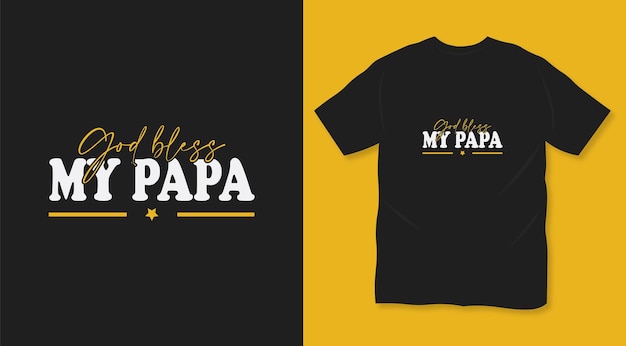 God bless my papa typography papa t shirt design