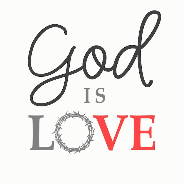 God is Love, lettering with crown of thorns. Easter Sunday or Good Friday graphic concept.