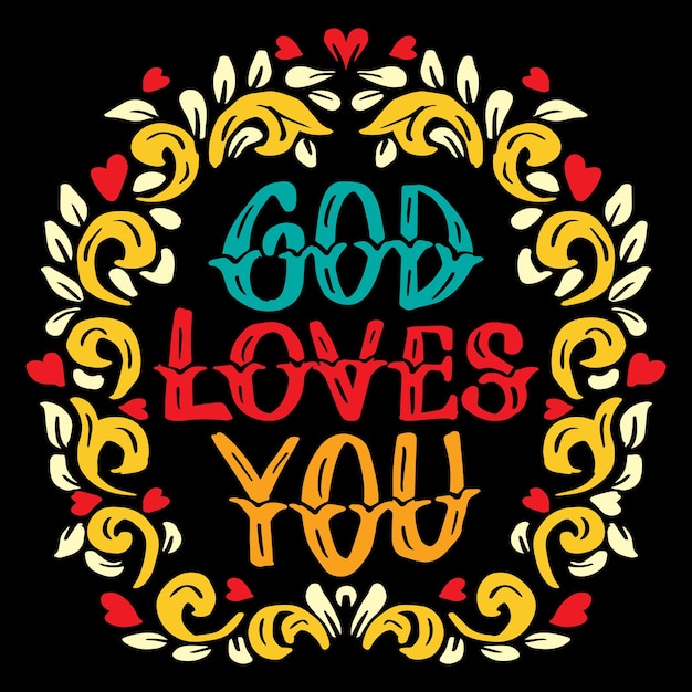 Vector god loves you, hand lettering. poster quotes.