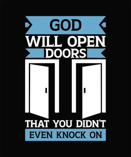 GOD WILL OPEN DOORS THAT YOU DIDN'T EVEN KNOCK ON TSHIRT DESIGN PRINT TEMPLATETYPOGRAPHY VECTOR