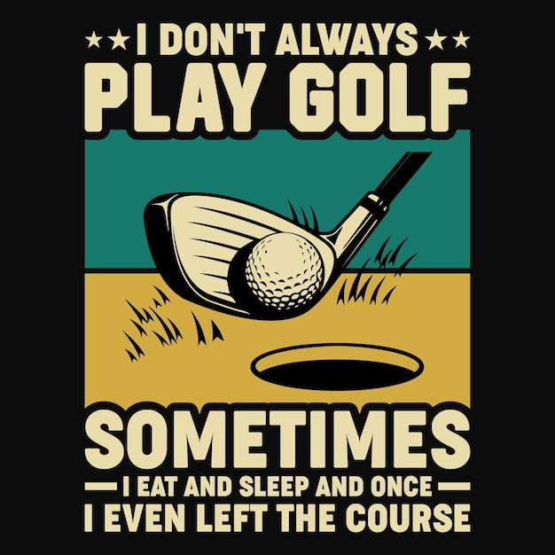 Golf Quotes Saying T-Shirt Design, Golfer Vector Elements.