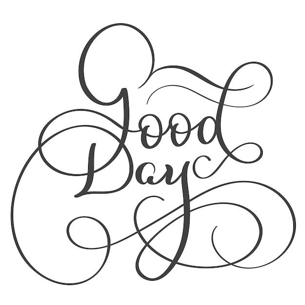 Good day text on white background Hand drawn Calligraphy lettering Vector illustration