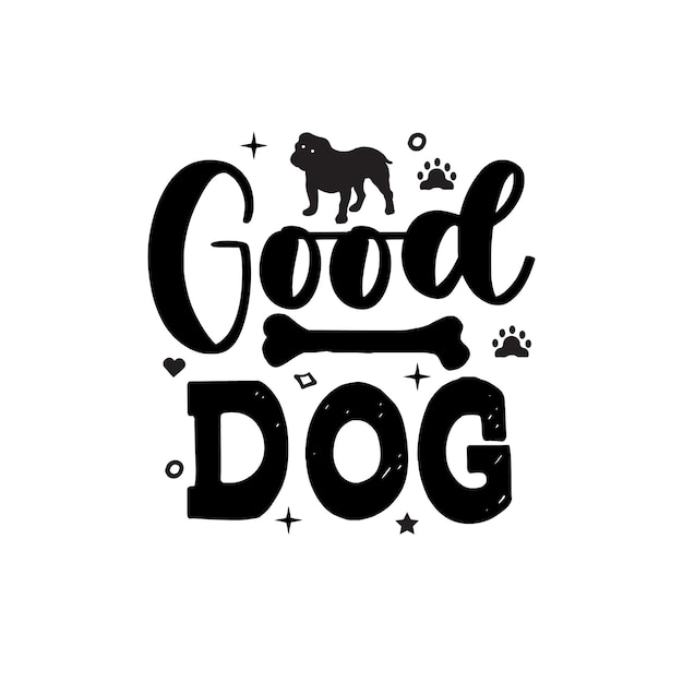 Good Dog illustration with funny phrases or lettering handdra inspirational quotes