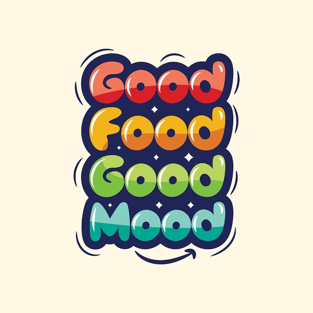 Good food good mood colorful bold typography design Motivational typography for cafe restaurant