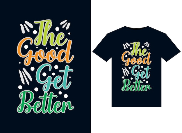 The good get illustrations for print-ready T-Shirts design