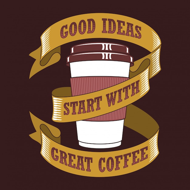 good ideas start with great coffee 