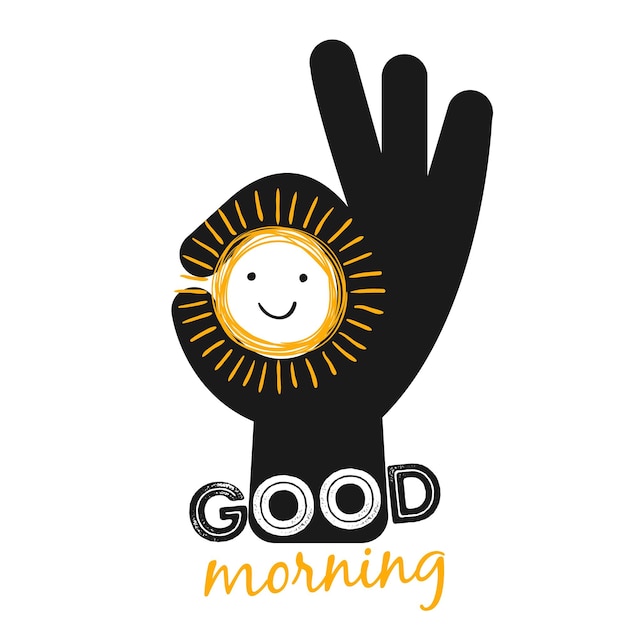 Good morning poster OK sign and sketch smiling sun Black hand silhouette cute sunny face vector positive mood concept