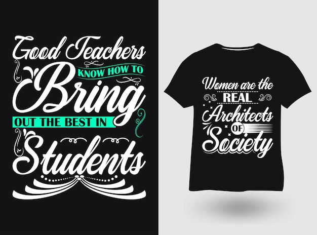 Good Teachers know how to bring out the best in students Typography Tshirt Craft Design