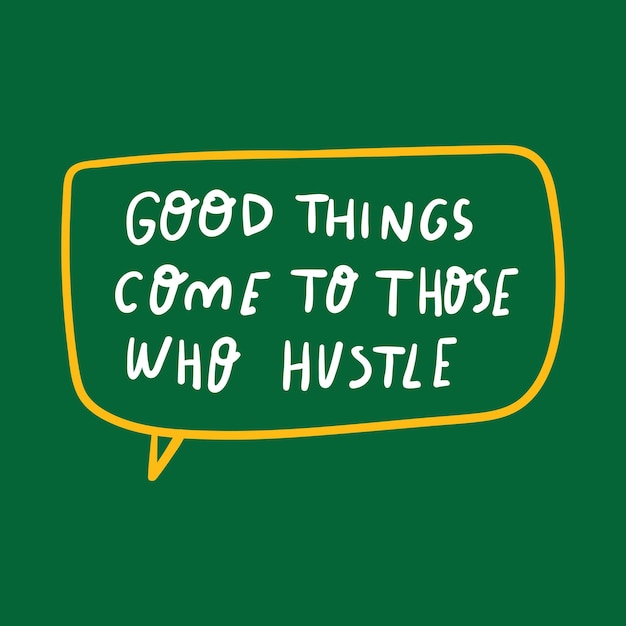 Good things come to those who hustle Hand drawn lettering Design for social media Illustration