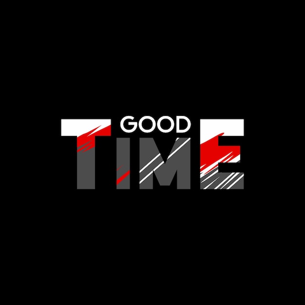 Good time motivational typography vector design