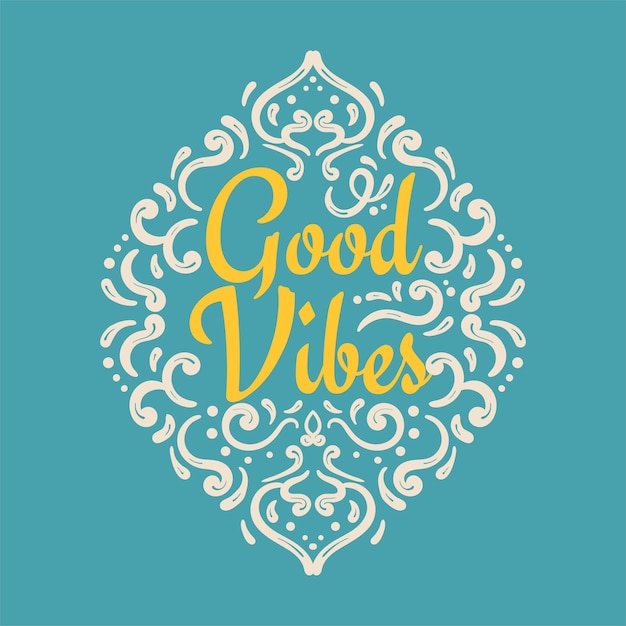 Good Vibes Hand lettering with ornament