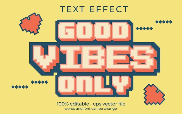 Good vibes only motivational text effect with 16 bit pixel image style retro 80's design typography