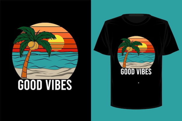 Good vibes retro vintage t shirt design