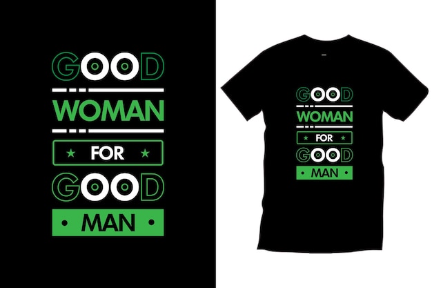 Good woman for good man. Quotes typography t shirt design for prints, apparel, vector, art, poster.