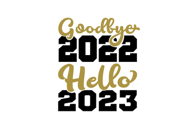 goodbye 2022 hello 2023 typography t-shirt design