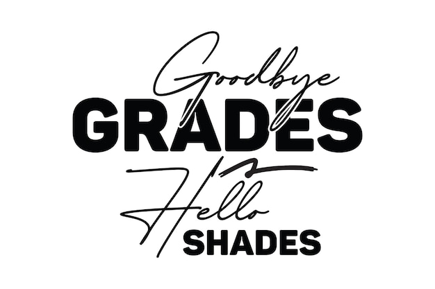 Goodbye Grades Hello Shades svg