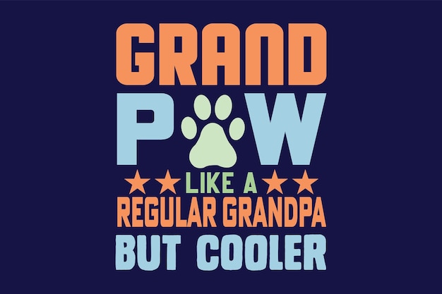 grand paw like a regular grandpa but cooler