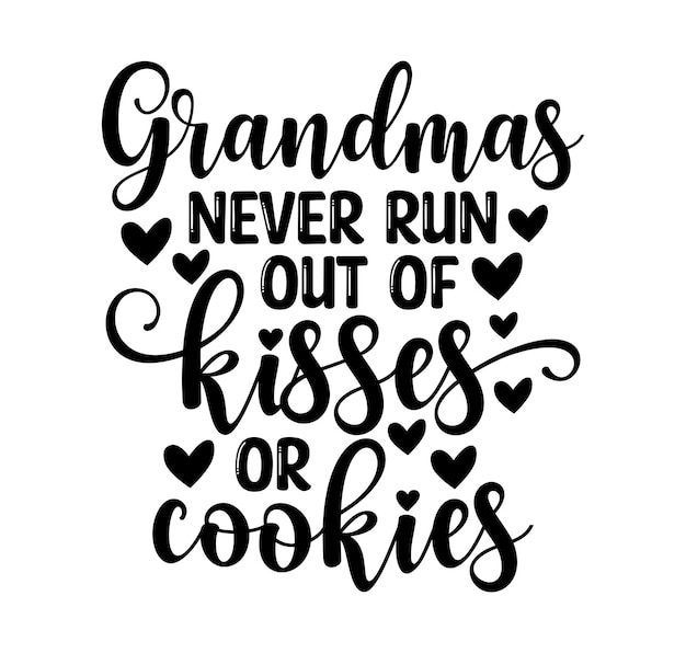 Grandmas Never Run Out Of Kisses Or Cookies