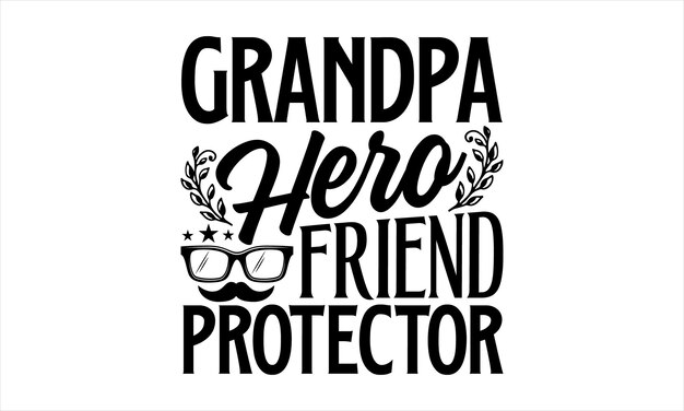 Vector grandpa hero friend protector poster with glasses and a hat.