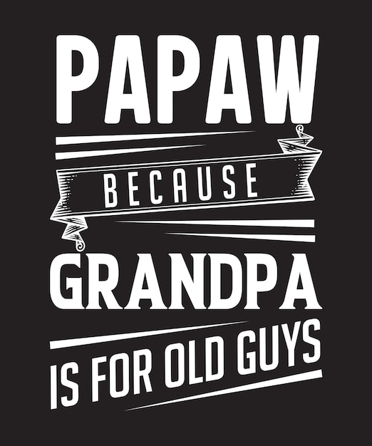 Vector grandpa typography tshirt design