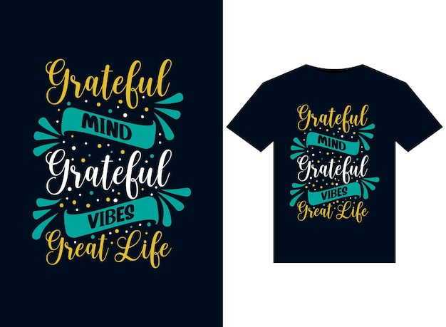 Grateful mind grateful vibes great life illustrations for print-ready T-Shirts design