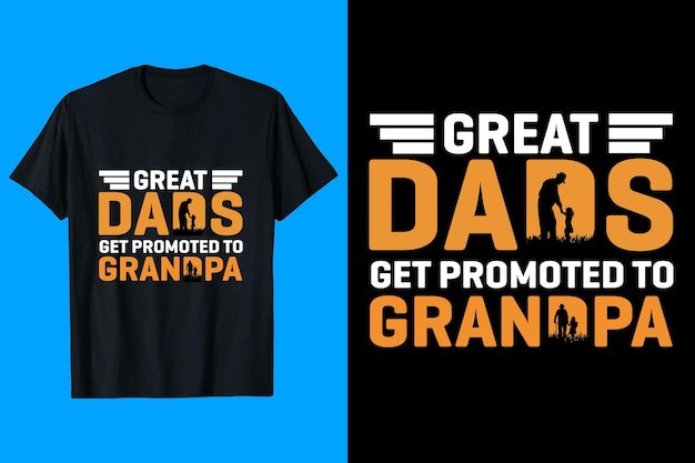 Great Dads Get Promoted To Grandpa T-shirt Design