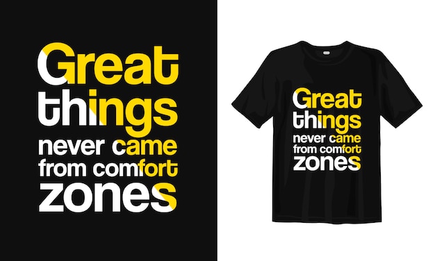 Great things never came from comfort zones. T-shirt design quotes