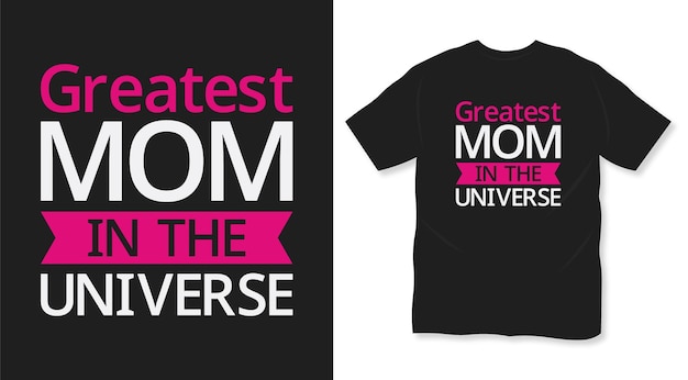 Greatest mom in the universe colorful mom t shirt design