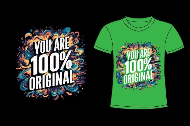 a green t shirt with you are original