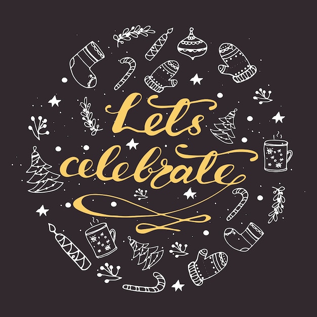 Greeting card design with lettering Let's celebrate. Vector illustration.