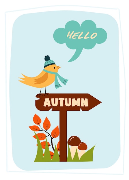 Greeting card with bird in hat and scarf say hello sitting on the road sign Hello autumn quote