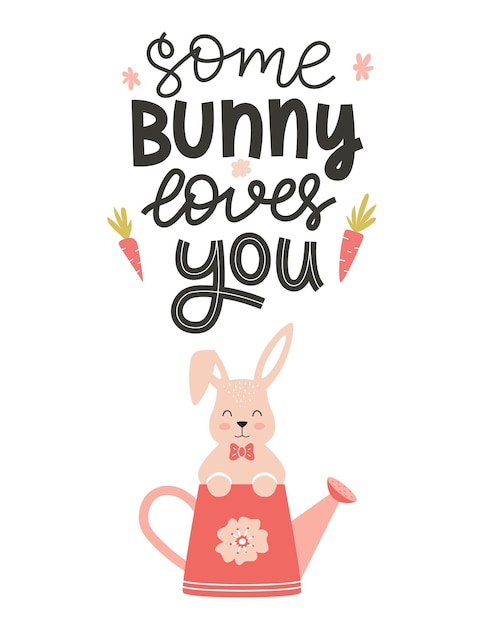 A greeting card with a cute rabbit sitting in a pink watering can Hand lettering phrase Some bunny loves you Color flat cartoon vector illustration on white background