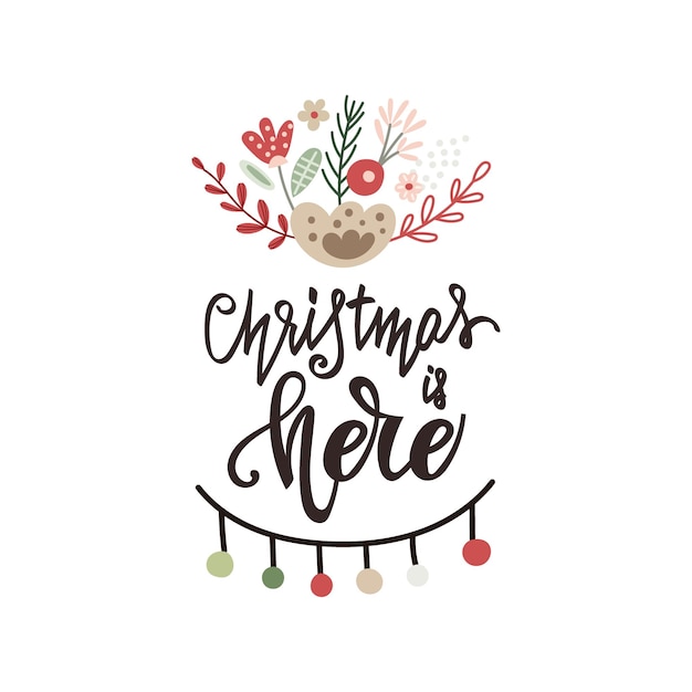 Greeting lettering quote Christmas is here Vector illustration