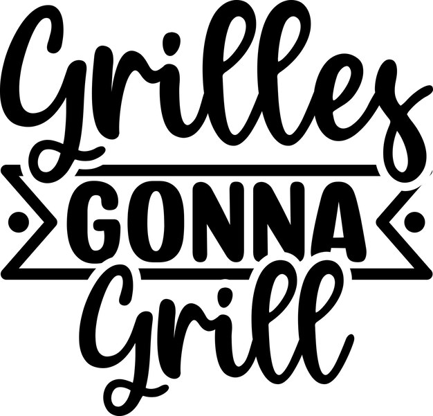 Grilles Gonna Grill