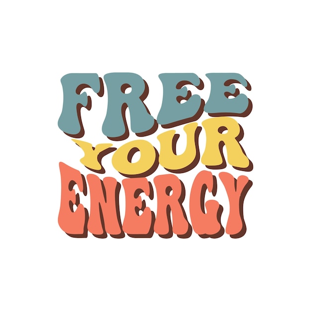 Groovy lettering Free your energy Retro slogan on a white background Trendy groovy print design