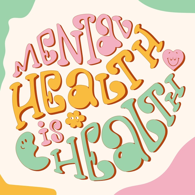 Groovy lettering Mental health is health Trendy design with flowers and hearts with emotions