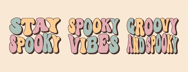 Groovy lettering set for halloween Stay spooky Spooky vibes Groovy and spooky Retro slogans