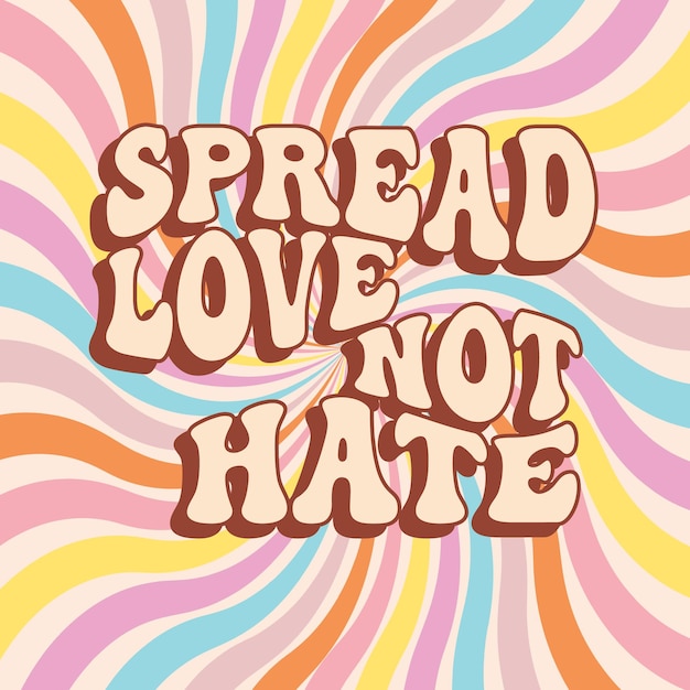 Groovy lettering Spread love not hate Retro slogan on a rainbow background Trendy groovy print