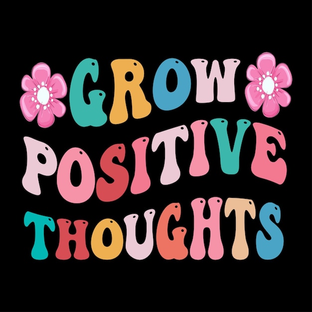 Grow positive thoughts retro wavy t shirt design