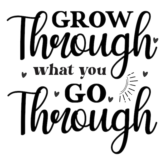 Grow Through What You Go Through