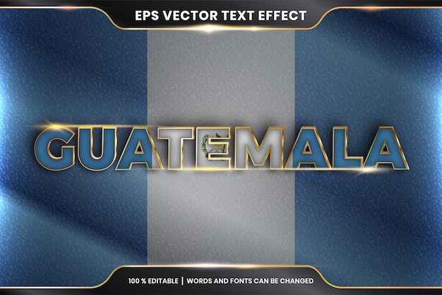 Guatemala with its national country flag, Editable text effect with gold color style