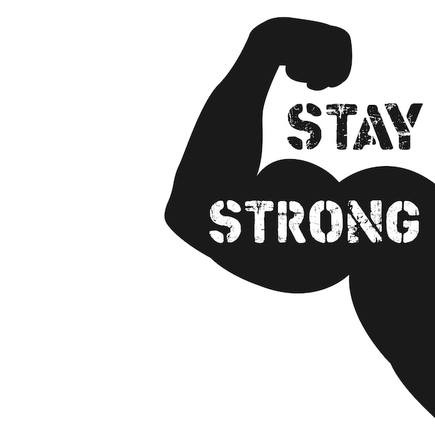 Gym, fitness, sport banner. Stay Strong, lettering. Silhouette arm