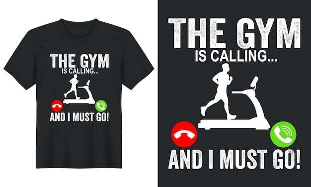 THE GYM IS CALLING AND I MUST GO!, Gym T-shirt Design