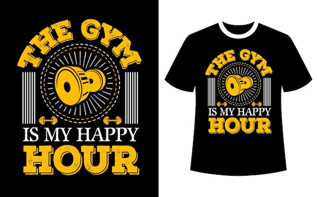 The gym is my happy hour t shirt design