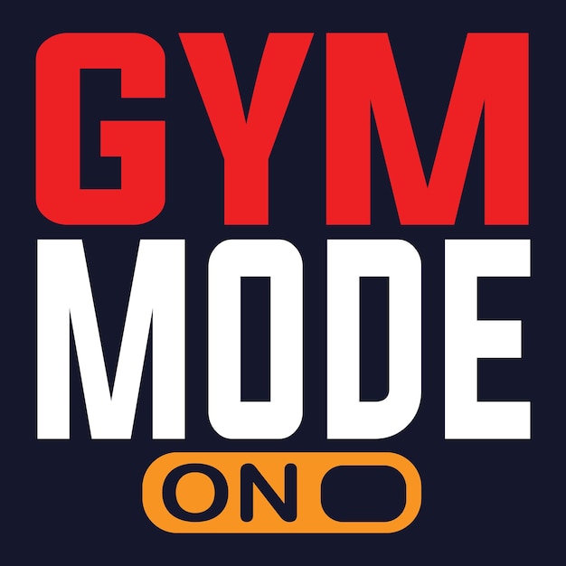 GYM Mode On. GYM T-Shirt Design.