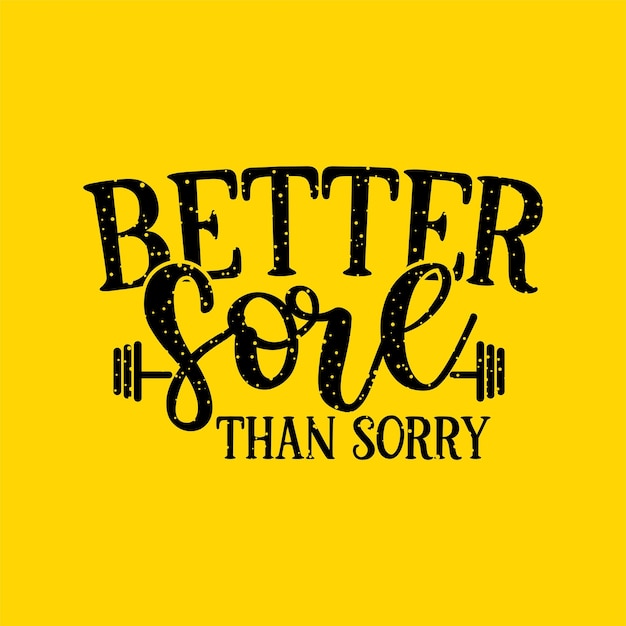 gym quote design better sore than sorry