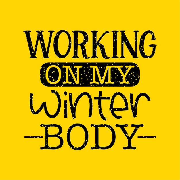 gym quote design working on my winter body