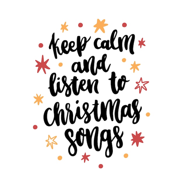 The hand drawing quote Keep calm and listen to christmas songs