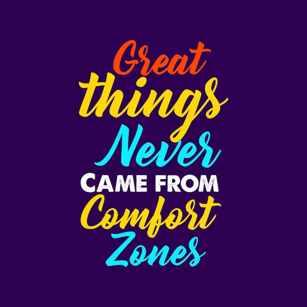 Hand drawn great things never came from comfort zones lettering Inspirational motivational quote