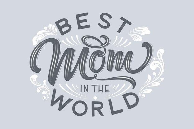 Vector hand drawn lettering best mom in the world with floral decoration.